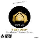 Roland Clark - I Get Deep Danny Coleman s Unreleased Remixes Danny Coleman Unreleased…