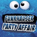Funkhauser - Party Affair Original Mix