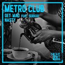 Metro Club - Nasty Original Mix