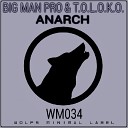 Big Man Pro T O L O K O - Anarch Original Mix