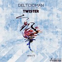 Deltoidman - Twister Original Mix