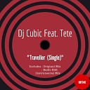 Dj Cubic feat Tete - Traveller Radio Edit