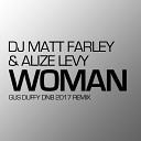 DJ Matt Farley Alize Levy - Woman Gus Duffy DnB 2017 Remix