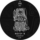 Noisy B - Sunday Original Mix