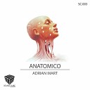 Adrian Mart - Anatomico Original Mix