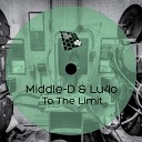 Middle D Lu4o - To The Limit Original Mix