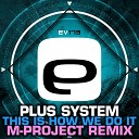 Plus System - This Is How We Do It M Project Remix