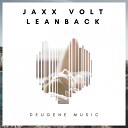 Jaxx Volt - LeanBack Original Mix