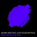 Dimitri Vero feat Lost House Rhythms - Don t Let Me Love You Original Mix