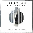 Show Me - Waterfall (Original Mix)