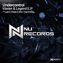 Undercontrol - Legend Original Mix