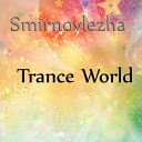 Smirnovlezha - This Trance World Original Mix