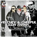 Metallica - The Unforgiven Velchev CHEEFUL Igor Frank Remix Radio…