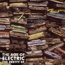 The Age of Electric - Show Me Your Weakness
