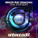 BRKLYN Feat Lenachka - Steal Your Heart Sub Sound Re