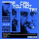 Greg Blackman Orlando Perez - If You Can Not Try P O G Remix