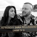 Patrizio feat Sara Pellegrino - Dimmi di si