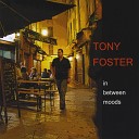 Tony Foster - Someone to Watch Over Me You ve Changed
