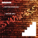 Rhythm Staircase - Give Me Girl Original Mix