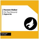 Praveen Walker - On The Ground Original Mix