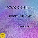 Extazzzers - Before The Fact Original Mix