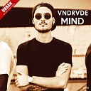 Vndrvde - Mind Original Mix