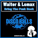 Walter Lomax - Bring The Funk Back Original Mix
