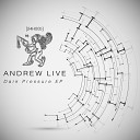 Andrew Live - Dark Pressure Original Mix