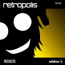 Retropolis - Reckless Original Mix