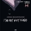 Jose Guerrero - I Do Not Want Games Original Mix