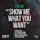 Laylae - Show Me What You Want Lady Maru Remix