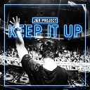 J R project - Keep It Up Extended Mix