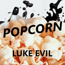 Luke Evil - Popcorn
