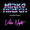 Mirko Hirsch - Video Night feat Trans X I Love 1983 Album…