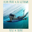 Alan Pride DJ Getdown - Rise Shine Club Mix