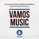Agua Sin Gas Antoine Clamaran - Clap Your Hands Rafha Madrid Remix