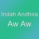 Indah Andhira - Aw Aw