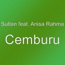 Sultan feat Anisa Rahma - Cemburu