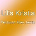 Lilis Kristia - Perawan Atau Janda