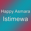 Happy Asmara - Istimewa