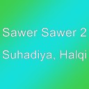 Sawer Sawer 2 - Suhadiya Halqi