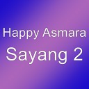 Happy Asmara - Sayang 2
