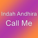 Indah Andhira - Call Me