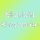 Mustofa - Khayalanku