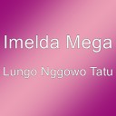 Imelda Mega - Lungo Nggowo Tatu