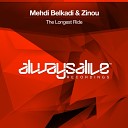 Mehdi Belkadi Zinou - The Longest Ride Original Mix