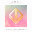 Anki feat Micah Martin - All Alone Original Mix
