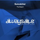 Suncatcher - The Beach Original Mix
