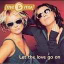 Me My - Let The Love Go On Radio Edit