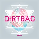 DirtBag - Uncharted Original Mix